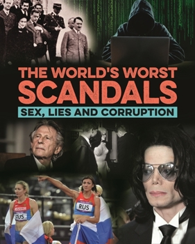 Hardcover The World's Worst Scandals: Sex, Lies and Corruption Book