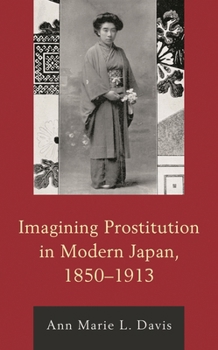 Paperback Imagining Prostitution in Modern Japan, 1850-1913 Book