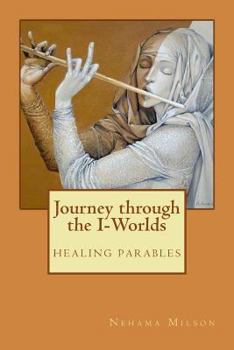 Paperback Journey through the I-Worlds: healing parables Book