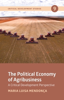 Paperback The Political Economy of Agribusiness: A Critical Development Perspective Book