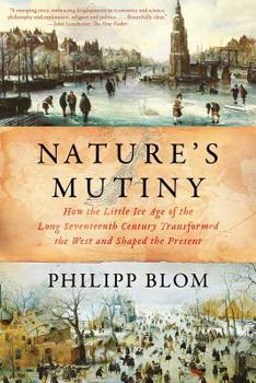 Paperback Nature's Mutiny: How the Little Ice Age of the Long Seventeenth Century Transformed the West and Shaped the Present Book