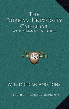 Paperback The Durham University Calendar: With Almanac, 1853 (1853) Book