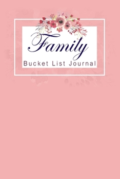 Paperback Family Bucket List Journal: 100 Bucket List Guided Prompt Journal Planner Gift For Families Tracking Your Adventures Book