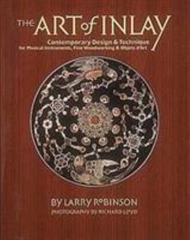 Hardcover The Art of Inlay: Contemporary Design and Technique for Musical Instruments, Fine Woodworking and Objets D'Art Book