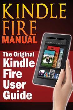 Paperback Kindle Fire Manual: The Original Kindle Fire User Guide Book
