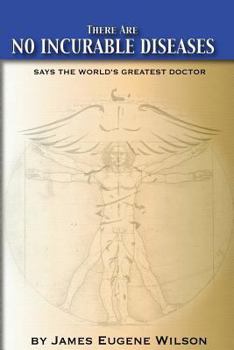 Paperback There Are No Incurable Diseases: Says The World's Greatest Doctor Book