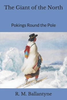 Paperback The Giant of the North: Pokings Round the Pole Book