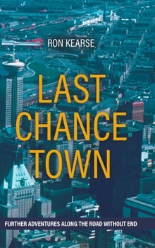 Hardcover Last Chance Town: Further Adventures Along the Road Without End Book