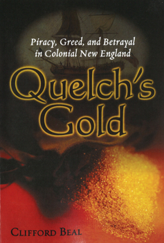 Paperback Quelch's Gold: Piracy, Greed, and Betrayal in Colonial New England Book