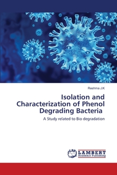 Paperback Isolation and Characterization of Phenol Degrading Bacteria Book