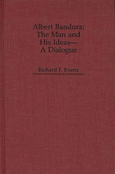 Hardcover Albert Bandura: The Man and His Ideas--A Dialogue Book