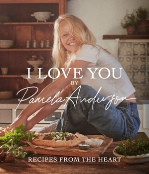 Hardcover I Love You: Recipes from the Heart: The First Cookbook from the Iconic Actress, Model and Activist Book