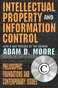 Paperback Intellectual Property and Information Control: Philosophic Foundations and Contemporary Issues Book