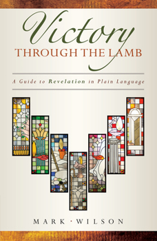 Paperback Victory Through the Lamb: A Guide to Revelation in Plain Language Book