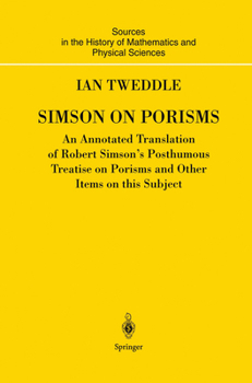 Simson on Porisms: An Annotated Translation of Robert Simson's Posthumous Treatise on Porisms and Other Items on This Subject