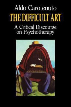 Paperback The Difficult Art: A Critical Discourse on Psychotherapy Book