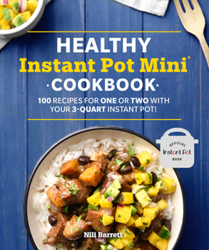 Paperback Healthy Instant Pot Mini Cookbook: 100 Recipes for One or Two with Your 3-Quart Instant Pot Book