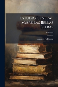 Paperback Estudio General Sobre Las Bellas Letras; Volume 2 [Spanish] Book