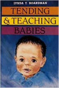 Tending & Teaching Babies