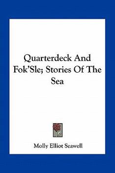 Paperback Quarterdeck And Fok'Sle; Stories Of The Sea Book