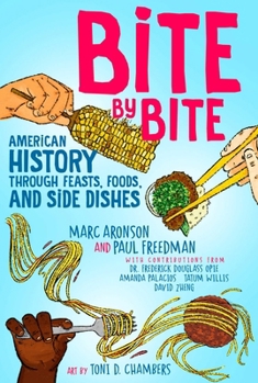 Paperback Bite by Bite: American History Through Feasts, Foods, and Side Dishes Book