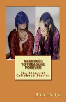 Memories To Treasure Forever: The Innocent Childhood Stories