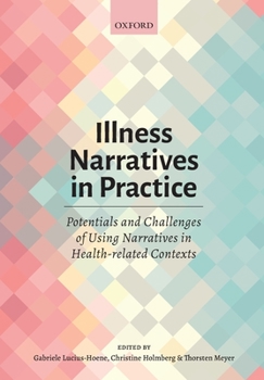 Illness Narratives in Practice: Potentials and Challenges of Using Narratives in Health-Related Contexts