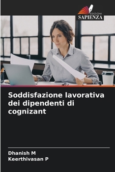 Soddisfazione lavorativa dei dipendenti di cognizant (Italian Edition)