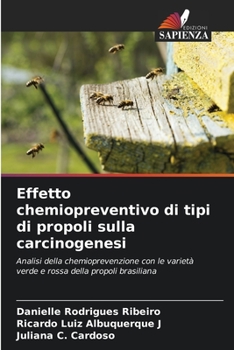 Effetto chemiopreventivo di tipi di propoli sulla carcinogenesi: Analisi della chemioprevenzione con le varietà verde e rossa della propoli brasiliana