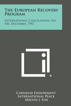 Paperback The European Recovery Program: International Conciliation, No. 436, December, 1947 Book