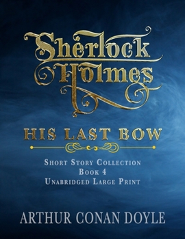 His Last Bow - Book #8 of the Sherlock Holmes