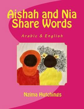 Paperback Aishah and Nia Share Words: Arabic and English Book