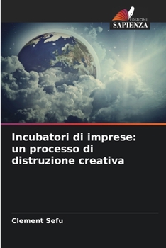 Paperback Incubatori di imprese: un processo di distruzione creativa [Italian] Book