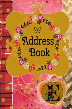 Paperback Address Book: Monogram Initial E - Romantic Monogram Initial A -Contact Addresses Phone Numbers Email Birthday Anniversary Notes Book