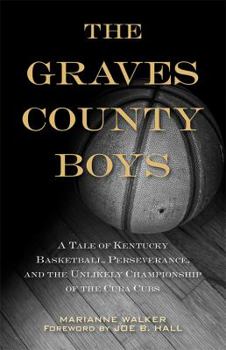 Paperback The Graves County Boys: A Tale of Kentucky Basketball, Perseverance, and the Unlikely Championship of the Cuba Cubs Book
