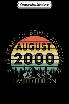 Composition Notebook: Born In August 2000 Limited Edition - 19th Birthday Gift  Journal/Notebook Blank Lined Ruled 6x9 100 Pages