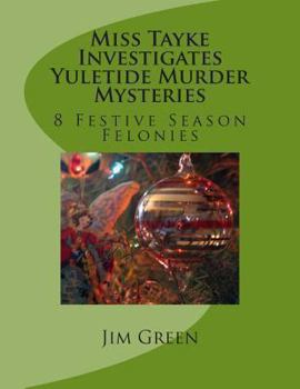 Paperback Miss Tayke Investigates Yuletide Murder Mysteries: 8 Festive Season Felonies Book