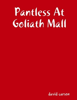 Paperback Pantless At Goliath Mall Book