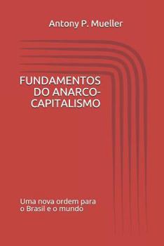 Paperback Fundamentos Do Anarco-Capitalismo: Uma Nova Ordem para o Brasil e o Mundo [Portuguese] Book