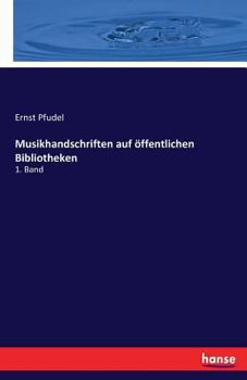 Paperback Musikhandschriften auf öffentlichen Bibliotheken: 1. Band [German] Book