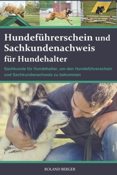 Paperback Hundeführerschein und Sachkundenachweis für Hundehalter: Sachkunde für Hundehalter, um den Hundeführerschein und Sachkundenachweis zu bekommen [German] Book