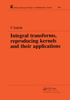 Paperback Integral Transforms, Reproducing Kernels and Their Applications Book
