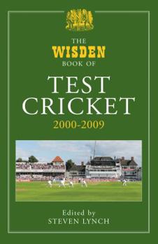 Hardcover The Wisden Book of Test Cricket, 2000-2009. Edited by Steven Lynch Book