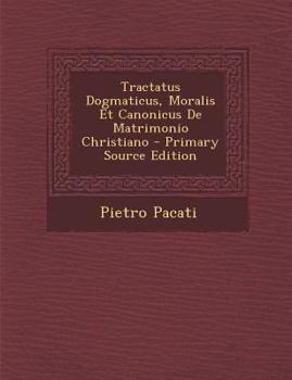 Paperback Tractatus Dogmaticus, Moralis Et Canonicus de Matrimonio Christiano [Italian] Book