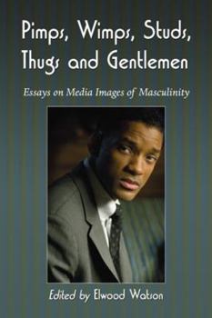 Paperback Pimps, Wimps, Studs, Thugs and Gentlemen: Essays on Media Images of Masculinity Book