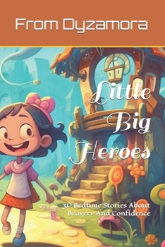 Paperback Little Big Heroes: 30 Bedtime Stories About Bravery And Confidence Book