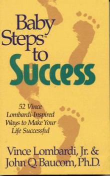 Paperback Baby Steps to Success: 52 Vince Lombardi-Inspired Ways to Make Your Life Successful Book