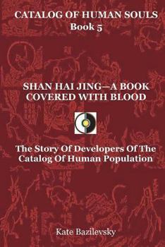 Paperback Shan Hai Jing-A Book Covered With Blood: The Story Of Developers Of The Catalog Of Human Population Book