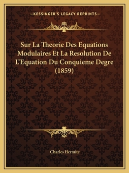 Paperback Sur La Theorie Des Equations Modulaires Et La Resolution De L'Equation Du Conquieme Degre (1859) [French] Book