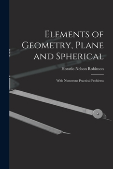 Paperback Elements of Geometry, Plane and Spherical: With Numerous Practical Problems Book